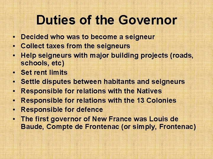 Duties of the Governor • Decided who was to become a seigneur • Collect