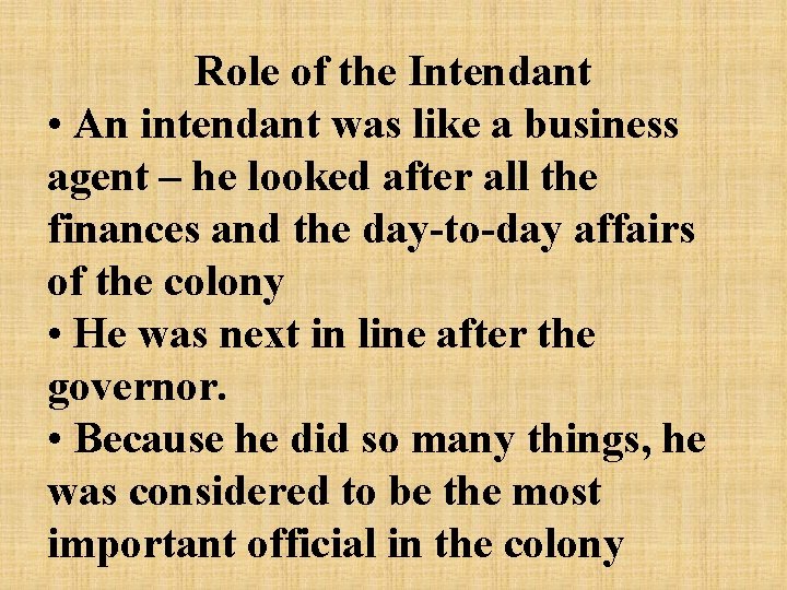 Role of the Intendant • An intendant was like a business agent – he