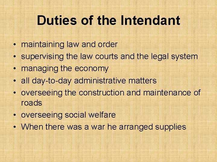 Duties of the Intendant • • • maintaining law and order supervising the law