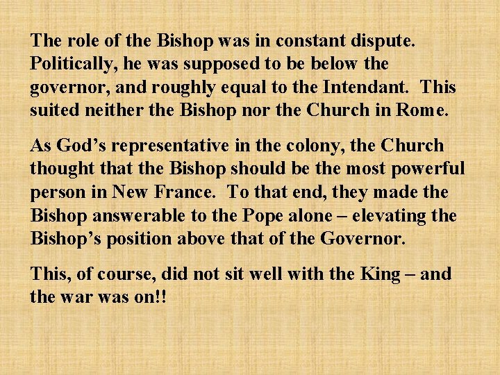 The role of the Bishop was in constant dispute. Politically, he was supposed to The role of the Bishop was in constant dispute. Politically, he was supposed to