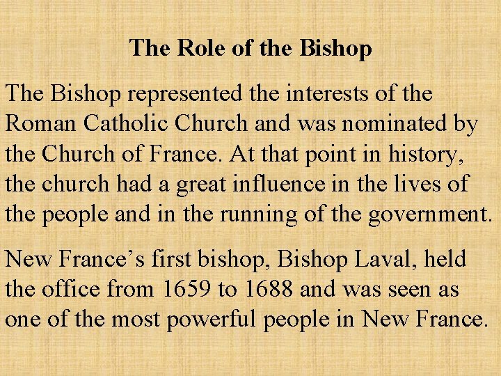 The Role of the Bishop The Bishop represented the interests of the Roman Catholic