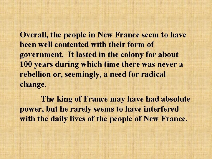 Overall, the people in New France seem to have been well contented with their