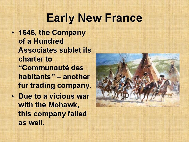 Early New France • 1645, the Company of a Hundred Associates sublet its charter