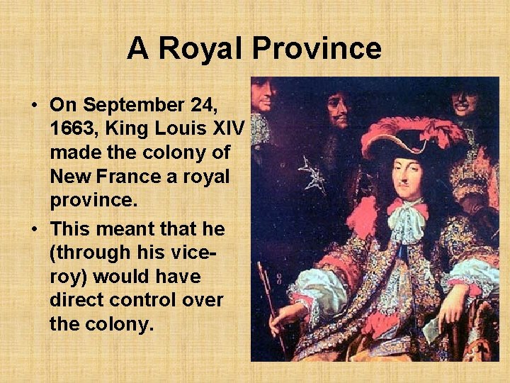 A Royal Province • On September 24, 1663, King Louis XIV made the colony