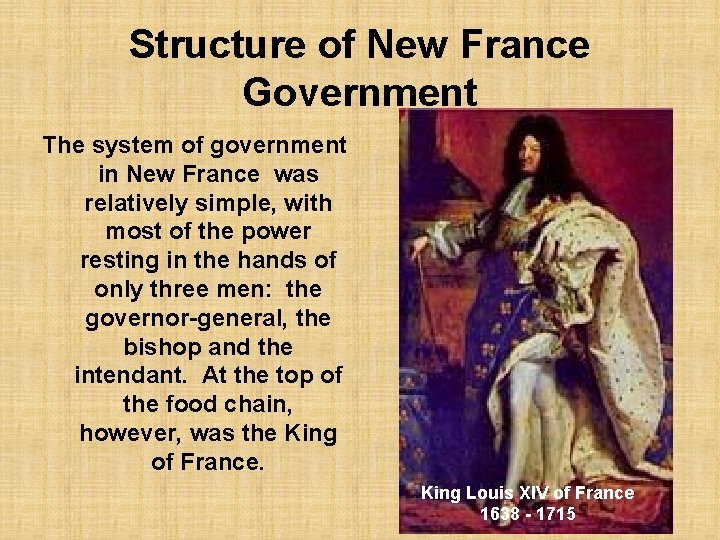 Structure of New France Government The system of government in New France was relatively