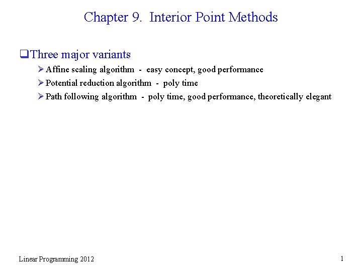 Chapter 9. Interior Point Methods q. Three major variants Ø Affine scaling algorithm -