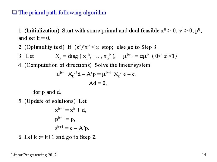 q The primal path following algorithm 1. (Initialization) Start with some primal and dual