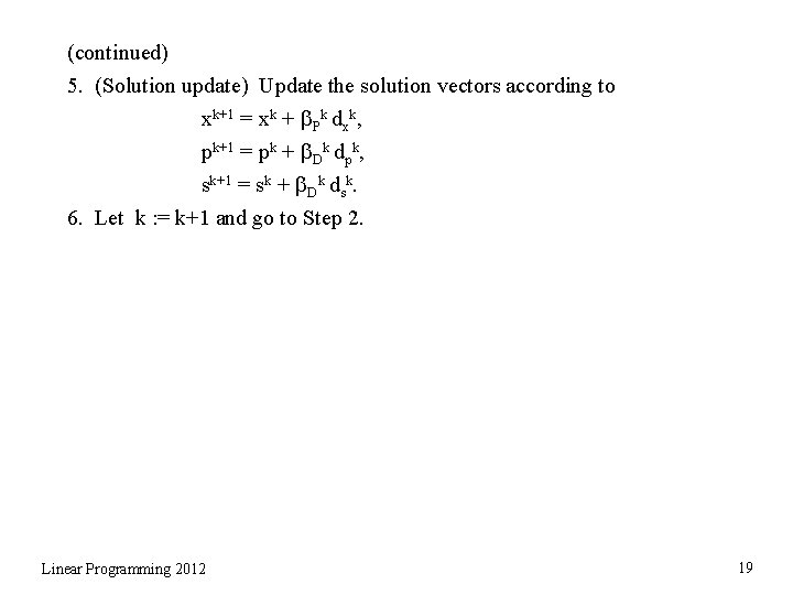 (continued) 5. (Solution update) Update the solution vectors according to xk+1 = xk +