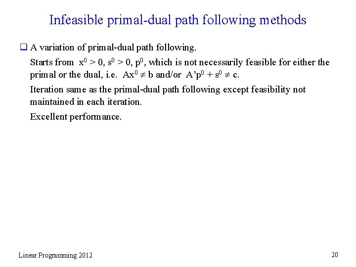 Infeasible primal-dual path following methods q A variation of primal-dual path following. Starts from