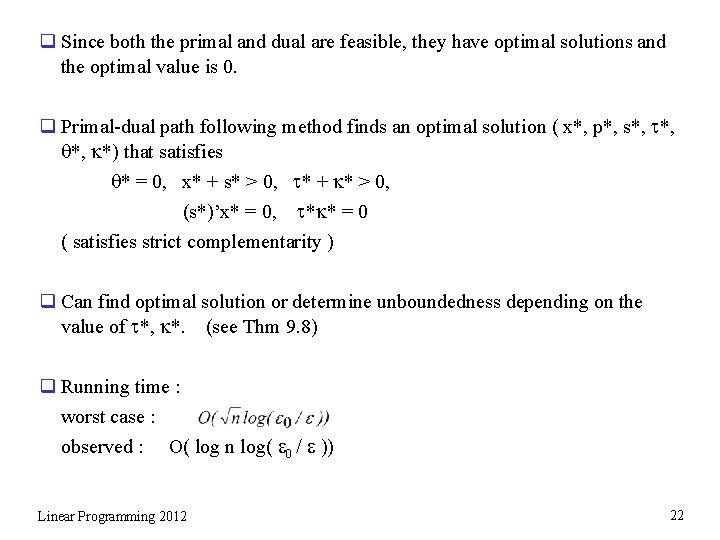 q Since both the primal and dual are feasible, they have optimal solutions and