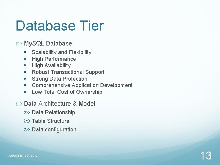 Database Tier My. SQL Database Scalability and Flexibility High Performance High Availability Robust Transactional