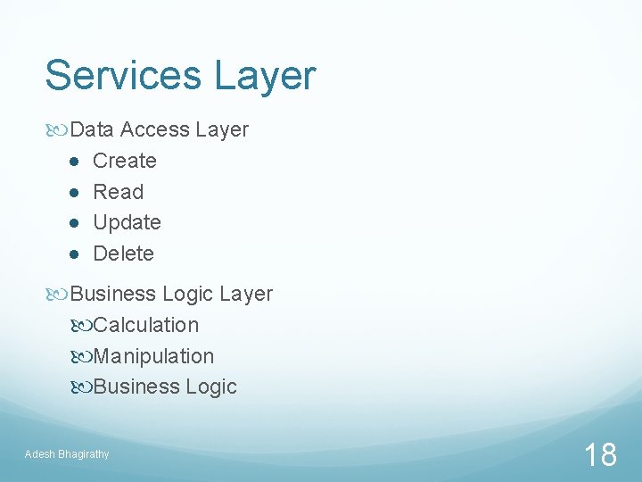 Services Layer Data Access Layer Create Read Update Delete Business Logic Layer Calculation Manipulation