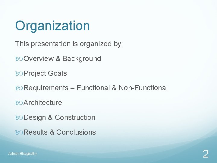 Organization This presentation is organized by: Overview & Background Project Goals Requirements – Functional