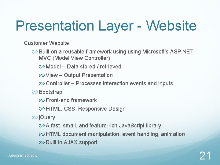 Presentation Layer - Website Customer Website: Built on a reusable framework using Microsoft’s ASP.
