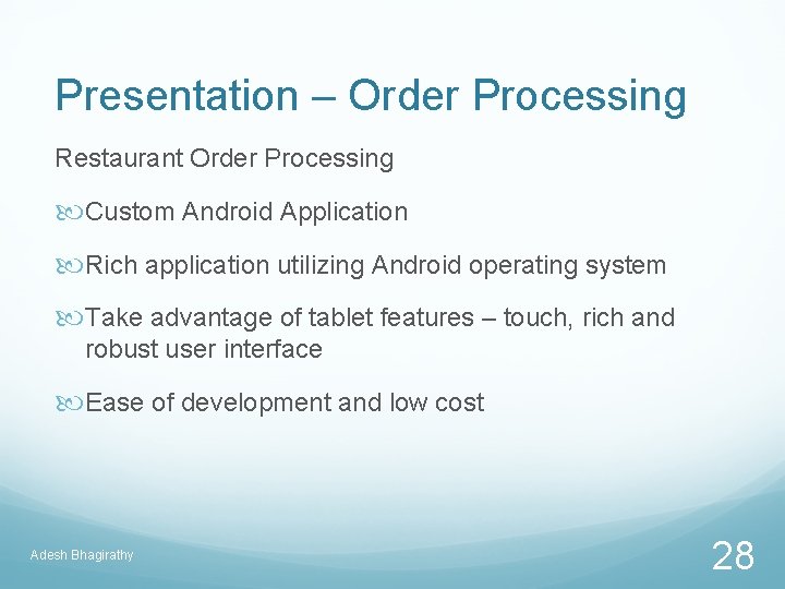 Presentation – Order Processing Restaurant Order Processing Custom Android Application Rich application utilizing Android