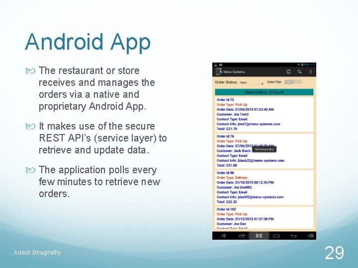 Android App The restaurant or store receives and manages the orders via a native