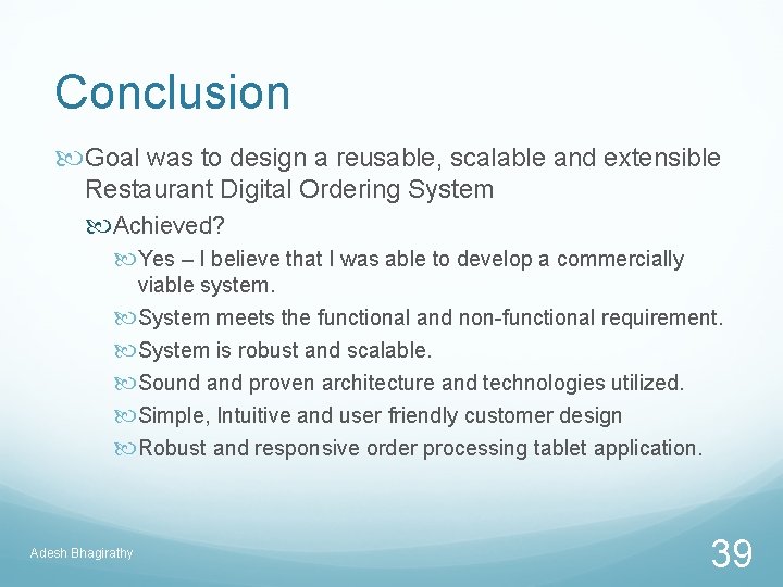 Conclusion Goal was to design a reusable, scalable and extensible Restaurant Digital Ordering System