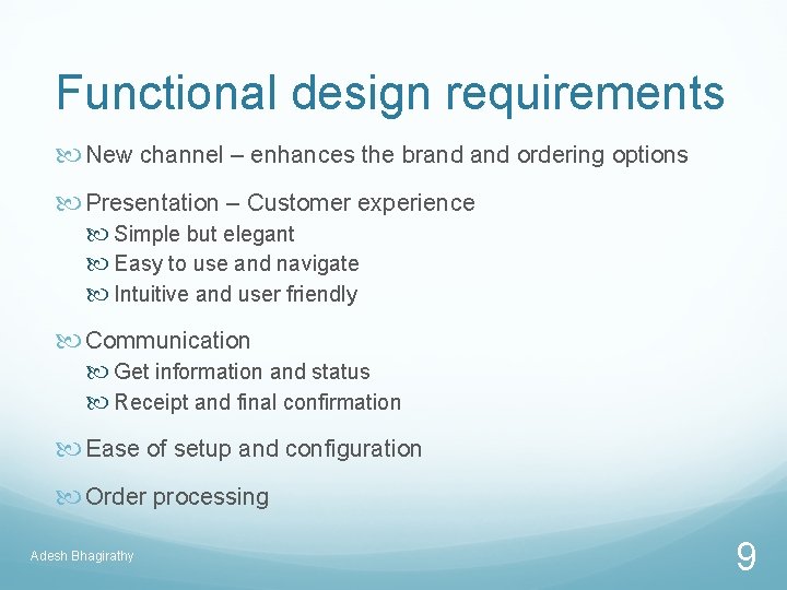 Functional design requirements New channel – enhances the brand ordering options Presentation – Customer