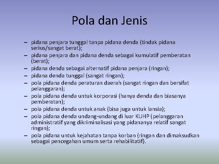 Pola dan Jenis – pidana penjara tunggal tanpa pidana denda (tindak pidana serius/sangat berat);