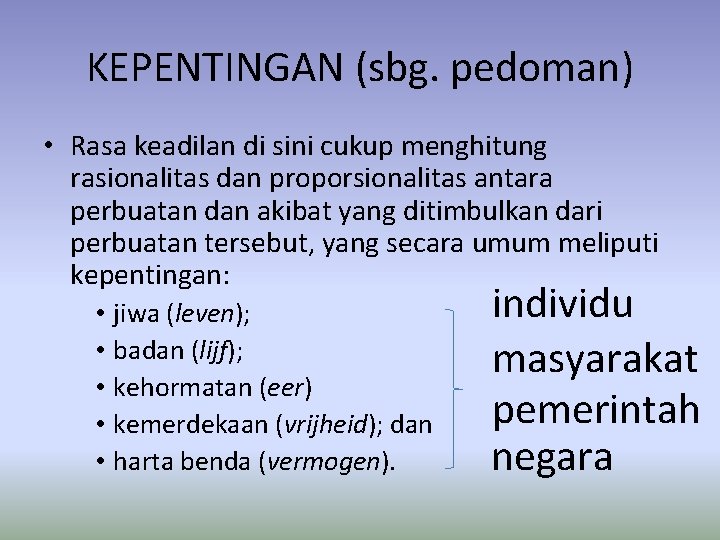 KEPENTINGAN (sbg. pedoman) • Rasa keadilan di sini cukup menghitung rasionalitas dan proporsionalitas antara