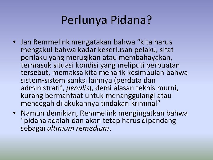 Perlunya Pidana? • Jan Remmelink mengatakan bahwa “kita harus mengakui bahwa kadar keseriusan pelaku,