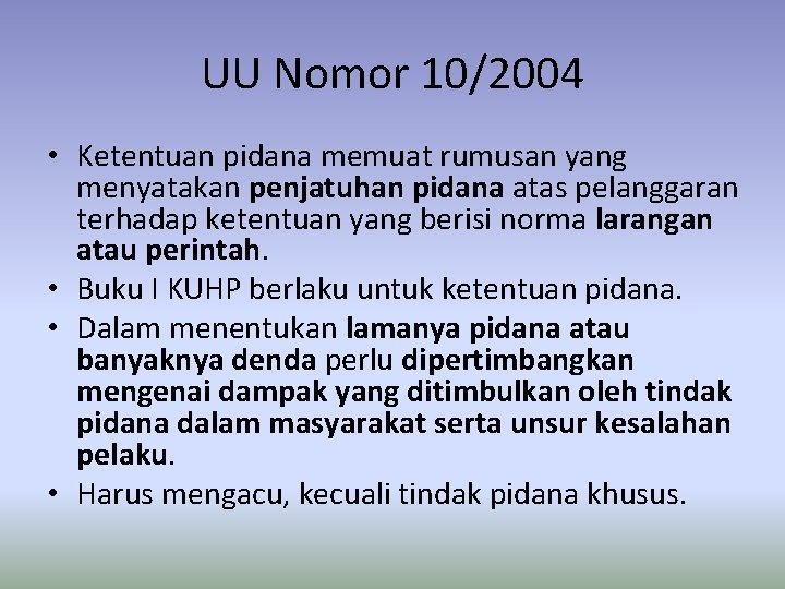 UU Nomor 10/2004 • Ketentuan pidana memuat rumusan yang menyatakan penjatuhan pidana atas pelanggaran