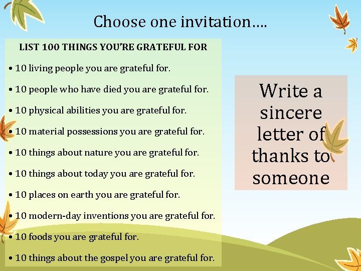 Choose one invitation…. LIST 100 THINGS YOU’RE GRATEFUL FOR • 10 living people you