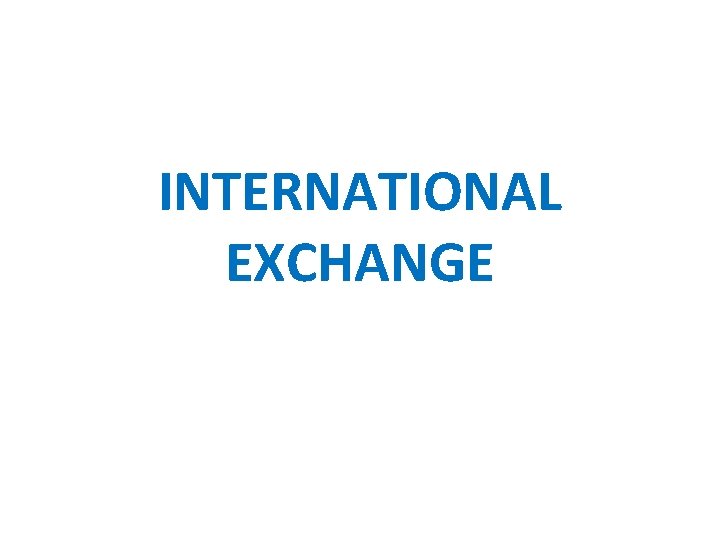 INTERNATIONAL EXCHANGE 
