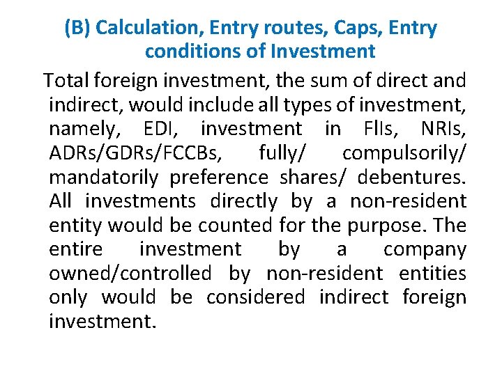 (B) Calculation, Entry routes, Caps, Entry conditions of Investment Total foreign investment, the sum