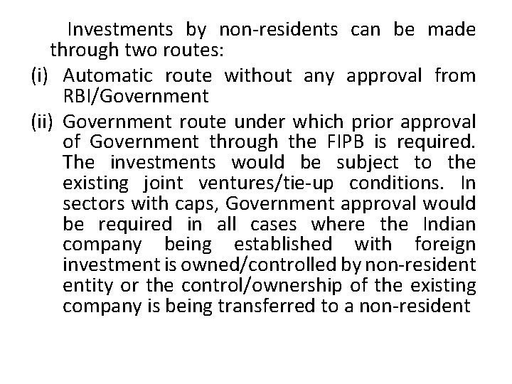  Investments by non-residents can be made through two routes: (i) Automatic route without