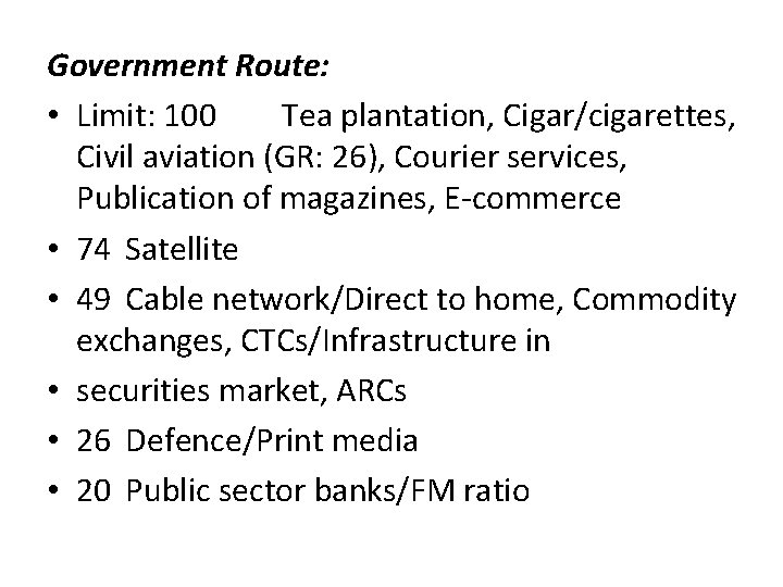 Government Route: • Limit: 100 Tea plantation, Cigar/cigarettes, Civil aviation (GR: 26), Courier services,