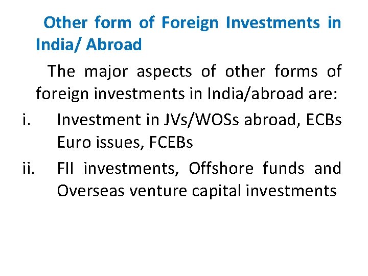 Other form of Foreign Investments in India/ Abroad The major aspects of other forms
