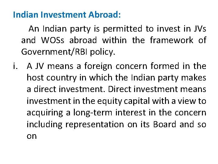 Indian Investment Abroad: An Indian party is permitted to invest in JVs and WOSs