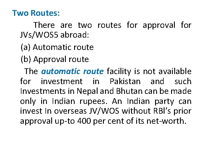 Two Routes: There are two routes for approval for JVs/WOS 5 abroad: (a) Automatic
