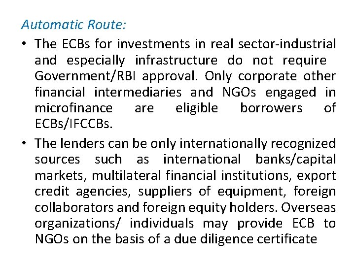 Automatic Route: • The ECBs for investments in real sector-industrial and especially infrastructure do
