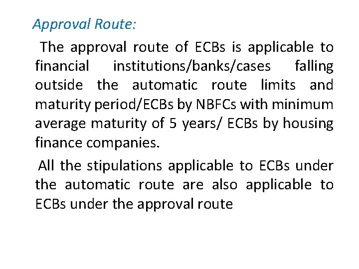  Approval Route: The approval route of ECBs is applicable to financial institutions/banks/cases falling