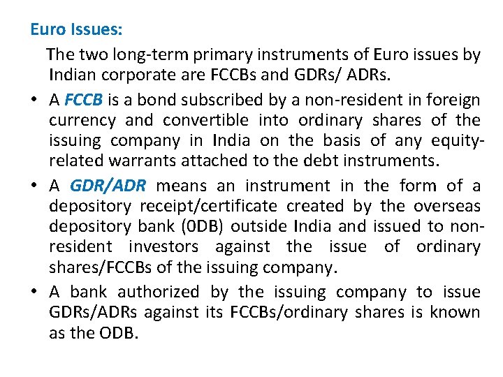 Euro Issues: The two long-term primary instruments of Euro issues by Indian corporate are
