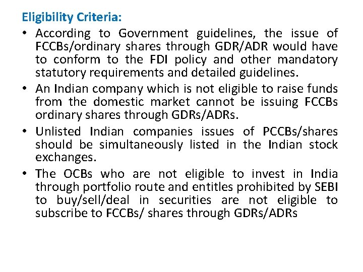 Eligibility Criteria: • According to Government guidelines, the issue of FCCBs/ordinary shares through GDR/ADR