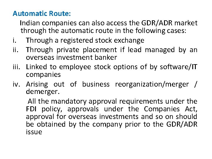 Automatic Route: Indian companies can also access the GDR/ADR market through the automatic route