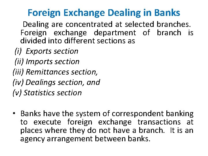 Foreign Exchange Dealing in Banks Dealing are concentrated at selected branches. Foreign exchange department