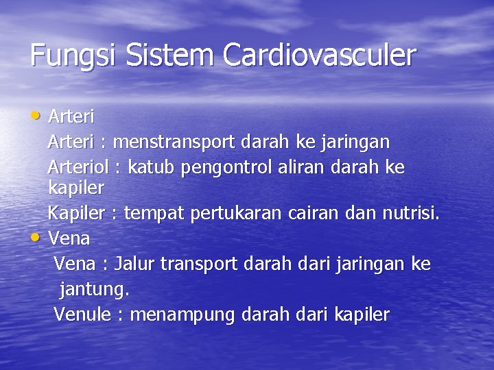 Fungsi Sistem Cardiovasculer • Arteri • Arteri : menstransport darah ke jaringan Arteriol :