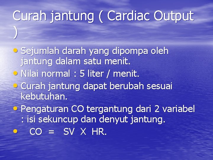 Curah jantung ( Cardiac Output ) • Sejumlah darah yang dipompa oleh jantung dalam