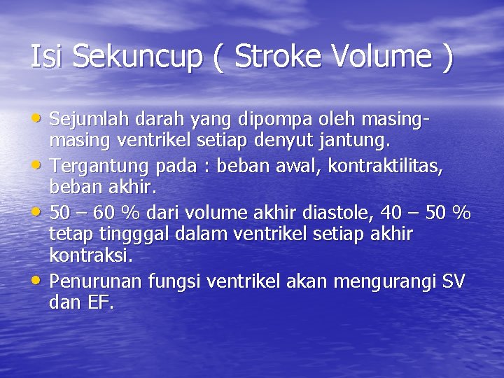 Isi Sekuncup ( Stroke Volume ) • Sejumlah darah yang dipompa oleh masing •