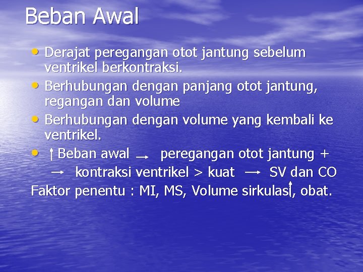 Beban Awal • Derajat peregangan otot jantung sebelum ventrikel berkontraksi. • Berhubungan dengan panjang