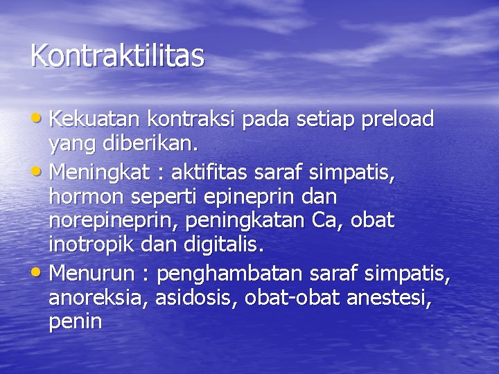 Kontraktilitas • Kekuatan kontraksi pada setiap preload yang diberikan. • Meningkat : aktifitas saraf