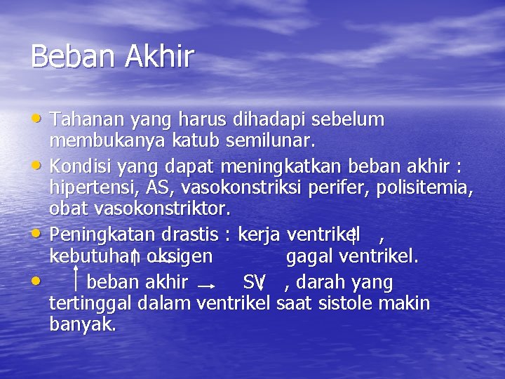 Beban Akhir • Tahanan yang harus dihadapi sebelum • • • membukanya katub semilunar.