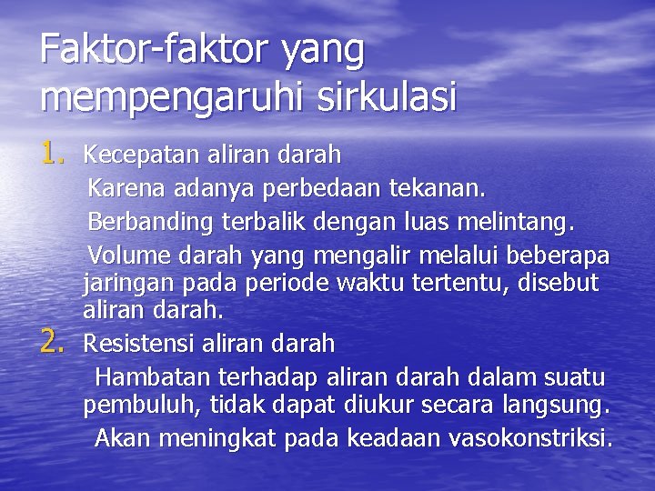 Faktor-faktor yang mempengaruhi sirkulasi 1. Kecepatan aliran darah 2. Karena adanya perbedaan tekanan. Berbanding