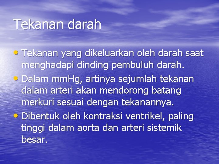 Tekanan darah • Tekanan yang dikeluarkan oleh darah saat menghadapi dinding pembuluh darah. •