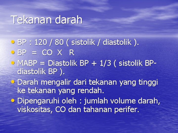 Tekanan darah • BP : 120 / 80 ( sistolik / diastolik ). •