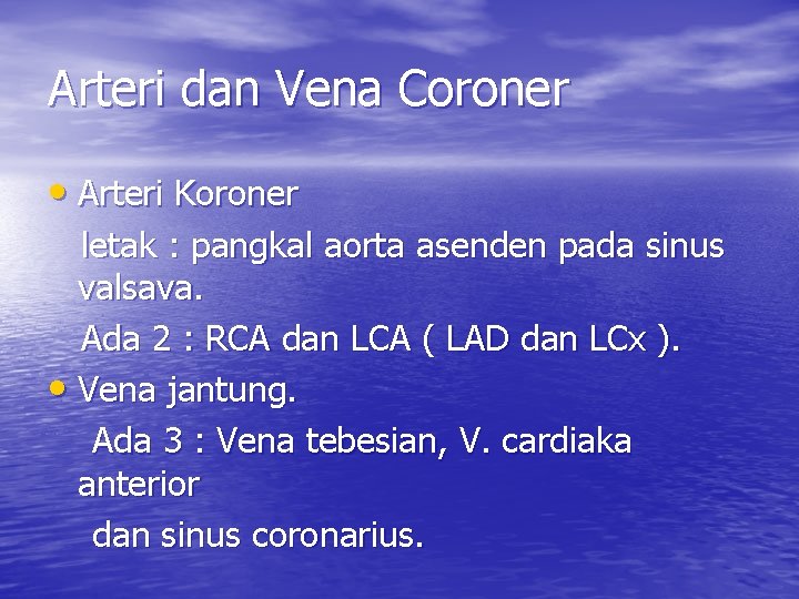 Arteri dan Vena Coroner • Arteri Koroner letak : pangkal aorta asenden pada sinus